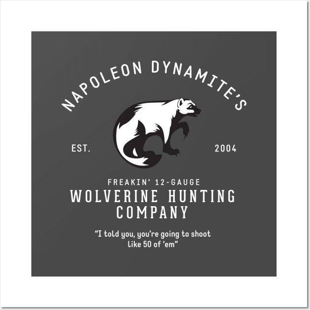 Napoleon Dynamite's Wolverine Hunting Company Wall Art by BodinStreet